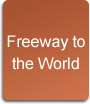 Freeway to the World