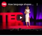 How language shapes the way we think